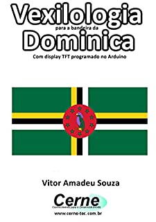 Livro Vexilologia para a bandeira da Dominica Com display TFT programado no Arduino