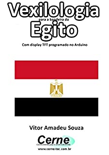 Vexilologia para a bandeira do Egito Com display TFT programado no Arduino