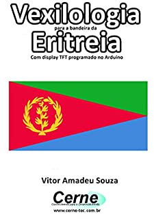Livro Vexilologia para a bandeira da Eritreia Com display TFT programado no Arduino