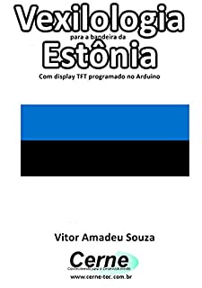 Livro Vexilologia para a bandeira da Estônia Com display TFT programado no Arduino