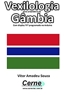 Livro Vexilologia para a bandeira da Gâmbia Com display TFT programado no Arduino