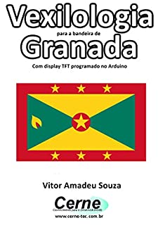 Livro Vexilologia para a bandeira de Granada Com display TFT programado no Arduino