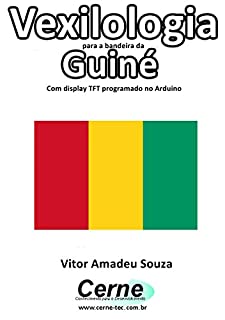 Livro Vexilologia para a bandeira da Guiné Com display TFT programado no Arduino