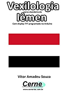 Livro Vexilologia para a bandeira do Iêmen Com display TFT programado no Arduino