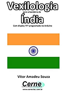 Livro Vexilologia para a bandeira da Índia Com display TFT programado no Arduino