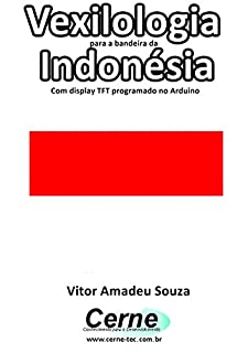 Livro Vexilologia para a bandeira da Indonésia Com display TFT programado no Arduino