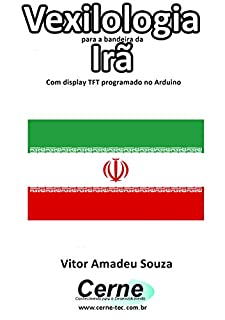 Livro Vexilologia para a bandeira da Irã Com display TFT programado no Arduino