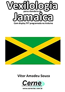 Vexilologia para a bandeira da Jamaica Com display TFT programado no Arduino