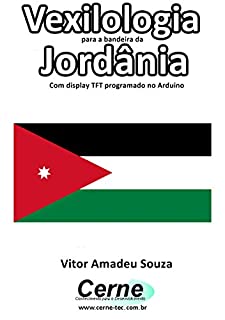 Vexilologia para a bandeira da Jordânia Com display TFT programado no Arduino