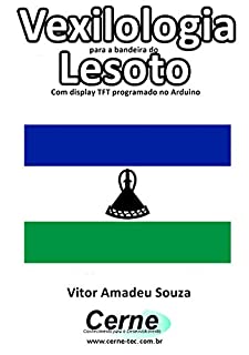 Livro Vexilologia para a bandeira do Lesoto Com display TFT programado no Arduino