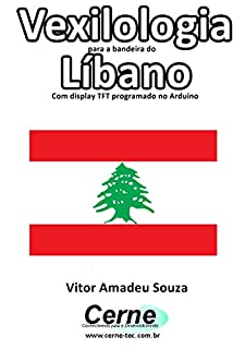 Livro Vexilologia para a bandeira da Líbano Com display TFT programado no Arduino