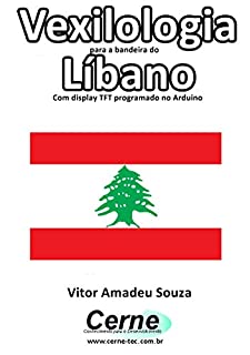 Livro Vexilologia para a bandeira da Líbano Com display TFT programado no Arduino