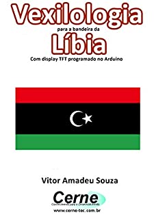Livro Vexilologia para a bandeira da Líbia Com display TFT programado no Arduino