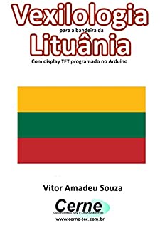 Livro Vexilologia para a bandeira de Lituânia Com display TFT programado no Arduino
