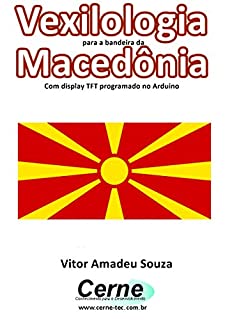 Livro Vexilologia para a bandeira da Macedônia Com display TFT programado no Arduino