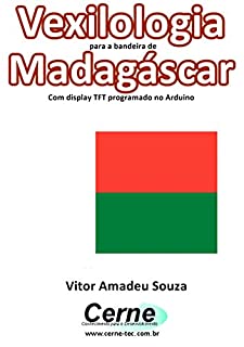 Livro Vexilologia para a bandeira de Madagáscar Com display TFT programado no Arduino