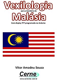 Vexilologia para a bandeira da Malásia Com display TFT programado no Arduino