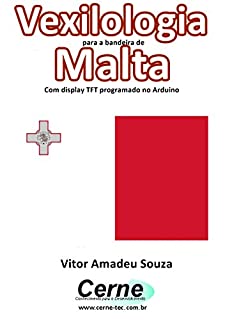 Vexilologia para a bandeira de Malta Com display TFT programado no Arduino
