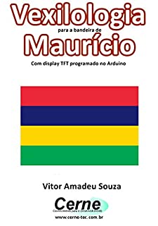 Livro Vexilologia para a bandeira de Maurício Com display TFT programado no Arduino