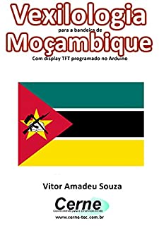 Livro Vexilologia para a bandeira de Moçambique Com display TFT programado no Arduino