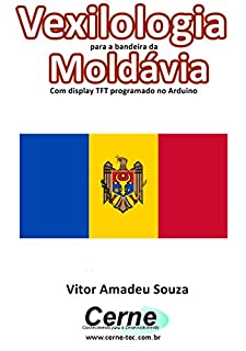 Livro Vexilologia para a bandeira da Moldávia Com display TFT programado no Arduino