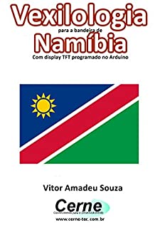 Livro Vexilologia para a bandeira da Namíbia Com display TFT programado no Arduino