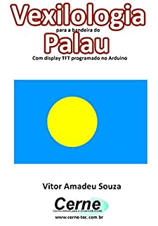 Livro Vexilologia para a bandeira do Palau Com display TFT programado no Arduino