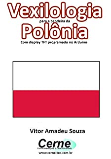 Vexilologia para a bandeira da Polônia Com display TFT programado no Arduino