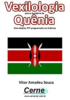 Vexilologia para a bandeira de Quênia Com display TFT programado no Arduino