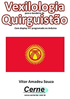 Vexilologia para a bandeira de Quirguistão Com display TFT programado no Arduino