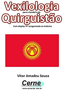 Livro Vexilologia para a bandeira de Quirguistão Com display TFT programado no Arduino