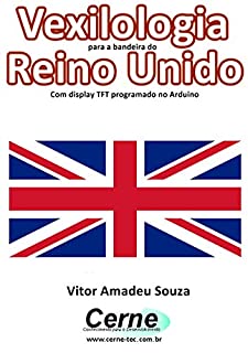 Livro Vexilologia para a bandeira do Reino Unido Com display TFT programado no Arduino