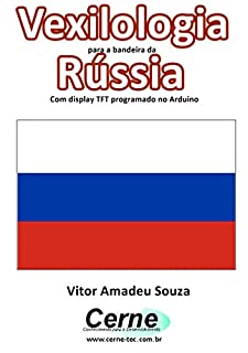 Livro Vexilologia para a bandeira da Rússia Com display TFT programado no Arduino