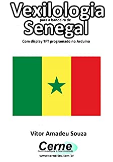 Livro Vexilologia para a bandeira do Senegal Com display TFT programado no Arduino
