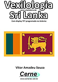 Livro Vexilologia para a bandeira do Sri Lanka Com display TFT programado no Arduino