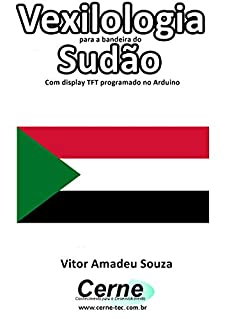Livro Vexilologia para a bandeira do Sudão Com display TFT programado no Arduino