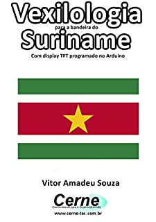 Livro Vexilologia para a bandeira do Suriname Com display TFT programado no Arduino