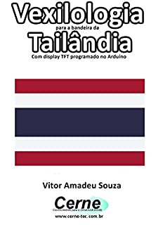 Livro Vexilologia para a bandeira da Tailândia Com display TFT programado no Arduino