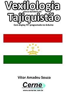 Vexilologia para a bandeira do Tajiquistão Com display TFT programado no Arduino