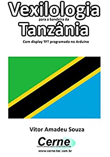 Livro Vexilologia para a bandeira da Tanzânia Com display TFT programado no Arduino