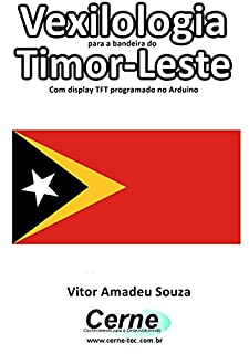Livro Vexilologia para a bandeira do Timor-Leste Com display TFT programado no Arduino