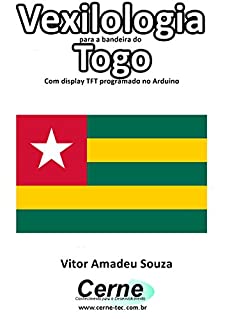 Livro Vexilologia para a bandeira do Togo Com display TFT programado no Arduino