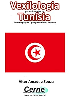Livro Vexilologia para a bandeira da Tunísia Com display TFT programado no Arduino