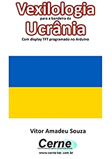 Livro Vexilologia para a bandeira da Ucrânia Com display TFT programado no Arduino