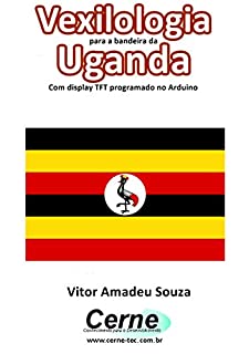 Livro Vexilologia para a bandeira de Uganda Com display TFT programado no Arduino