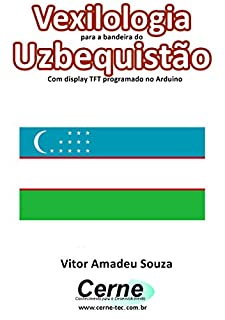 Livro Vexilologia para a bandeira do Uzbequistão Com display TFT programado no Arduino