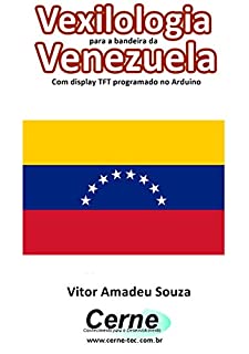 Livro Vexilologia para a bandeira da Venezuela Com display TFT programado no Arduino