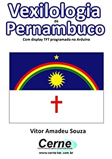 Vexilologia de Pernambuco Com display TFT programado no Arduino