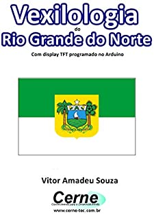 Livro Vexilologia do Rio Grande do Norte Com display TFT programado no Arduino