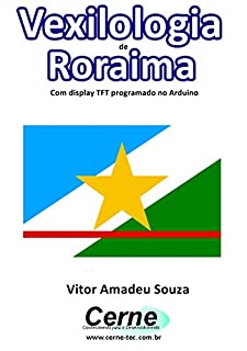 Livro Vexilologia de Roraima Com display TFT programado no Arduino